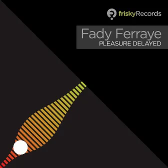 Pleasure Delayed by Fady Ferraye