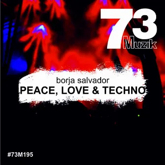 Peace, Love & Techno by Borja Salvador