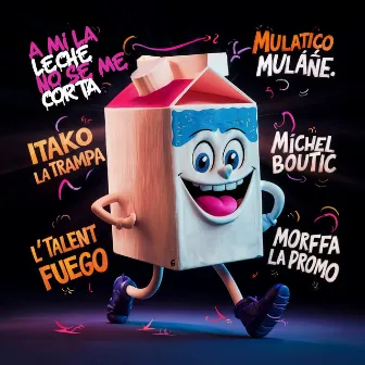 A MI LA LECHE NO SE ME CORTA (PAKISTAN) by L´Talent Fuego