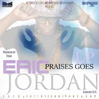 Praises Goes Up by Eric Jordan