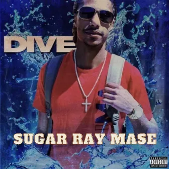 DIVE by Sugar Ray Mase