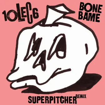 Bone Bame (Superpitcher Dub Remix) by 10LEC6