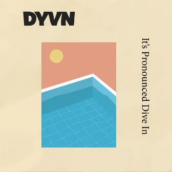 It's Pronounced Dive In by DYVN