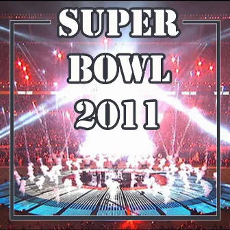 Super Bowl 2011 by Super Bowl Music Makers