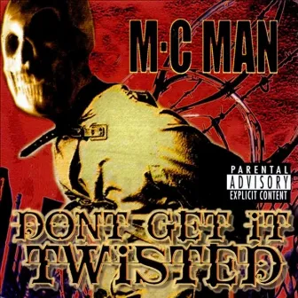 Don't Get It Twisted by Mcman