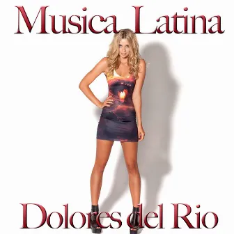 Musica Latina by Dolores Del Rio