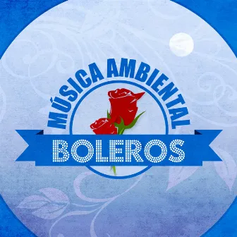 Música Ambiental Boleros by Ramon Solé