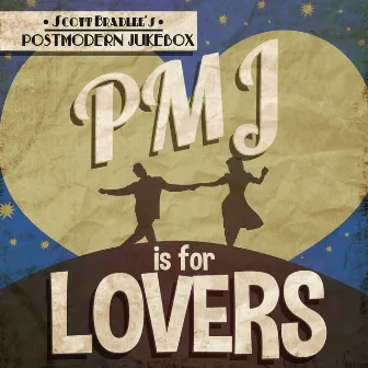 PMJ Is For Lovers: The Love Song Collection by Scott Bradlee's Postmodern Jukebox