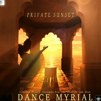 Private Sunset: Chilled Dance Grooves for the End of the Day by Dance Myrial