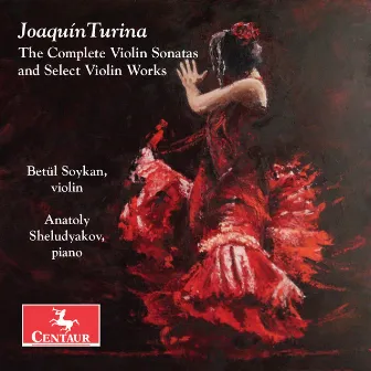 Turina: The Complete Violin Sonatas & Select Violin Works by Anatoly Sheludyakov