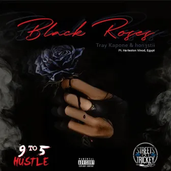 Black Roses by Tray Kapone