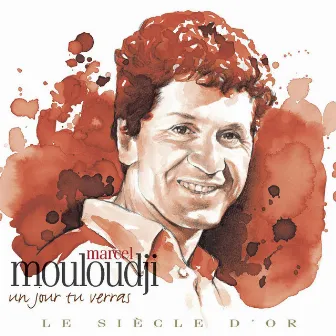 Marcel Mouloudji - Le siècle d'or: un jour tu verras by Mouloudji