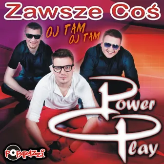 Zawsze coś (oj tam, oj tam) [Singiel] by Power Play