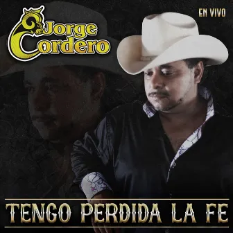 Tengo Perdida la Fe (En Vivo) by Jorge Cordero