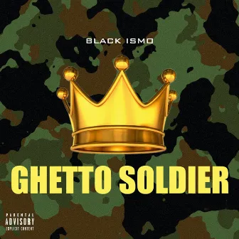 Ghetto Soldier by Black Ismo