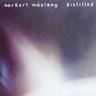 Distilled by Norbert Möslang