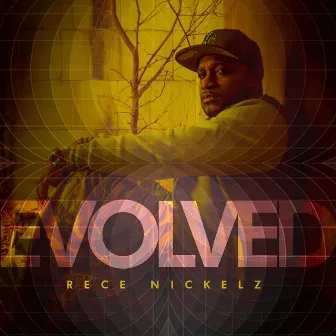 Evolved by Rece Nickelz