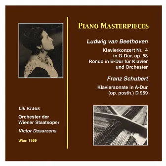 Piano Masterworks: Lili Kraus Ludwig van Beethoven: Piano Concerto Nr. 4 in G Major, op. 58 Franz Schubert: Piano Sonata in A-Major (op.posth.) (D.959) (Recordings 1959) by Victor Desarzens