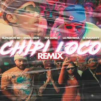 Chipi Loco (Remix) by El Patron Rd