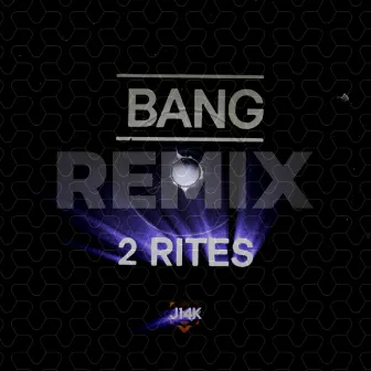 BANG 2 RITES (Owlbird Remix) by J14K