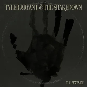 The Wayside by Tyler Bryant & the Shakedown