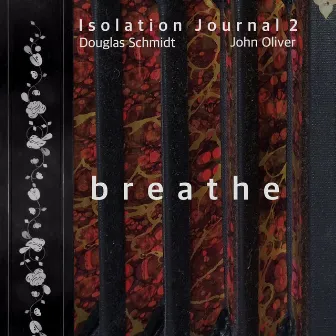 Isolation Journal 2 - breathe by John Oliver