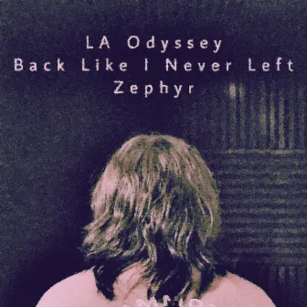 Back Like I Never Left by LA Odyssey