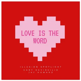 Love Is the Word by Jay Howard