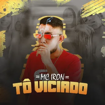 To Viciado by Mc Iron