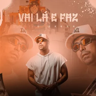 Vai Lá e Faz by O Drama