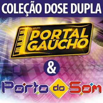 Dose Dupla - Grupo Portal Gaúcho & Porto do Som by Grupo Portal Gaúcho