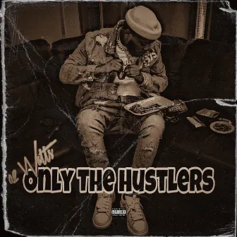 Only the Hustlers by 02 Watts