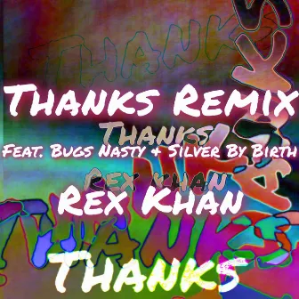 Thanks (Bugs Nasty & Silver By Birth Remix) by Rex Khan