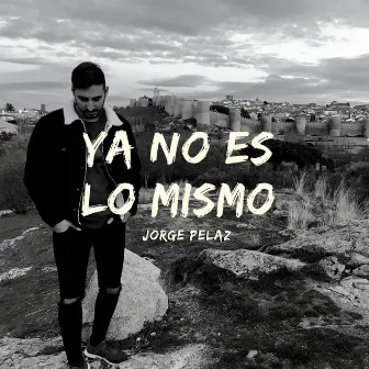 Ya No Es Lo Mismo (Versión Acústica) by Jorge Pelaz