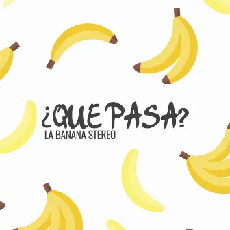 ¿Que Pasa? by La Banana Stereo