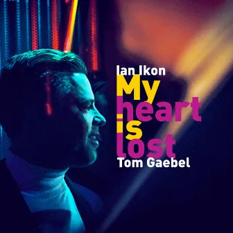 My Heart is Lost by Tom Gaebel