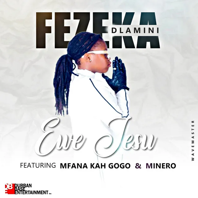 Ewe Jesu (feat. Mfana Kah Gogo & Minero)