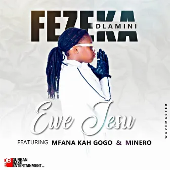 Ewe Jesu (feat. Mfana Kah Gogo & Minero) by Minero