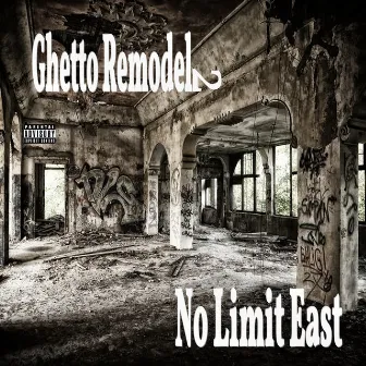 Ghetto Remodel 2 by No Limit East