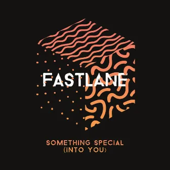 Something Special (Into You) by Fastlane