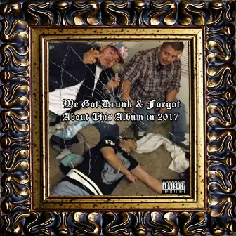 We Got Drunk & Forgot About This Album in 2017 by Abzzurd