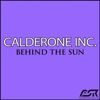 Behind the Sun by Calderone Inc.