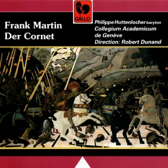 Frank Martin: Der Cornet: Die Weise von Liebe und Tod des Cornets Christoph Rilke by Philippe Huttenlocher