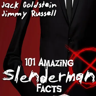 101 Amazing Slenderman Facts by Jack Goldstein