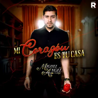 Mi Corazón Es Tu Casa by Miguel angel