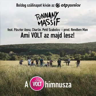 Ami Volt Az Majd Lesz! (A 25. Telekom Volt Fesztivál Himnusza) by Punnany Massif