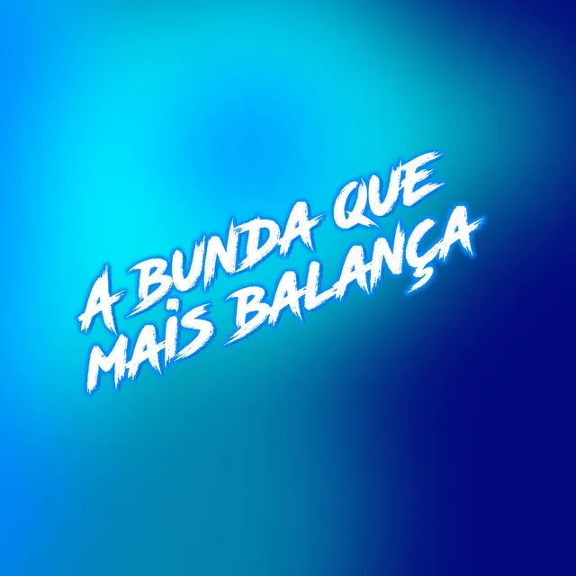 A Bunda Que Mais Balança