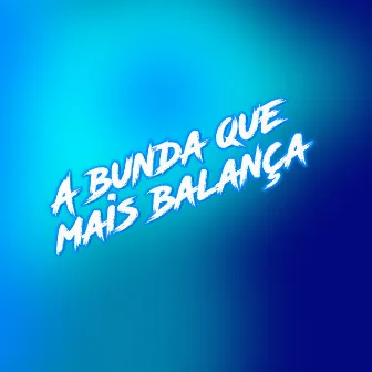 A Bunda Que Mais Balança by Mc Pelezinho SP