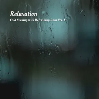 Relaxation: Cold Evening with Refreshing Rain Vol. 1 by Calming Music for Cats