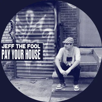 Pay Your House by Jeff The Fool